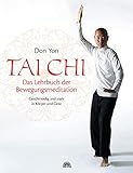 Tai Chi - Das Lehrbuch der Bewegungsmeditation: Geschmeidig und stark in Körper und Geist