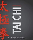 Tai Chi: Das komplette Trainingsbuch