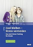 Cool bleiben - Stress vermeiden: Das Anti-Stress-Training für Kinder. Mit Arbeitsmaterial