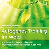 Autogenes Training im Wald {Autogenes Training mit 12 Formeln, eingebettet in eine Fantasiereise} Autogenes Training CD: CD Standard Audio Format